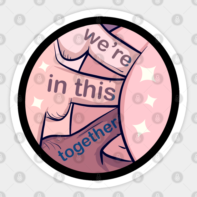 We Re In This Together Gangbang Sticker Teepublic Uk